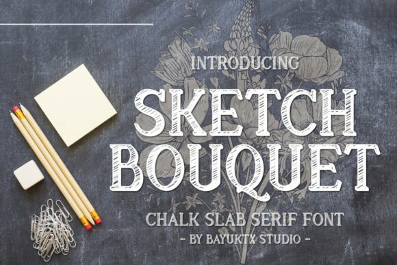 Sketch Bouquet: A Chalk Slab Serif for Authentic Designs