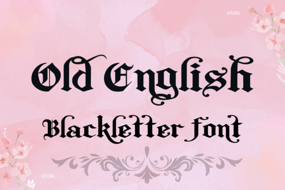The Enduring Allure of Old English Blackletter